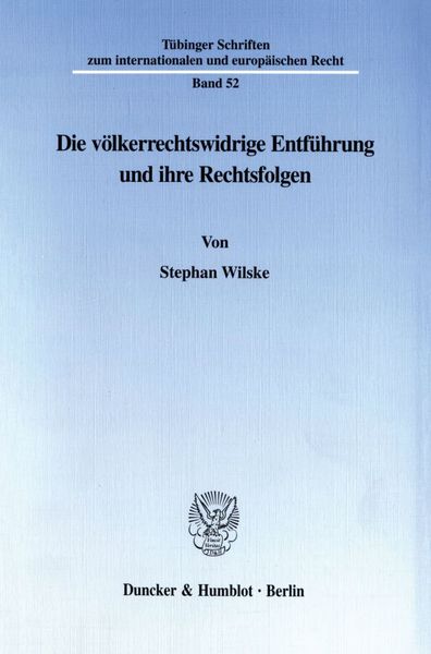 Produktbild: Die v&ouml;lkerrechtswidrige Entf&uuml;hrung und ihre Rechtsfolgen.