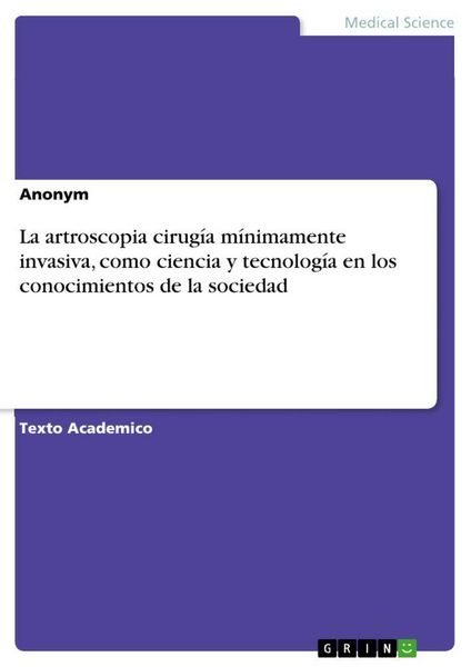 Produktbild: La artroscopia cirug&iacute;a m&iacute;nimamente invasiva, como ciencia y tecnolog&iacute;a en los conocimientos de la sociedad