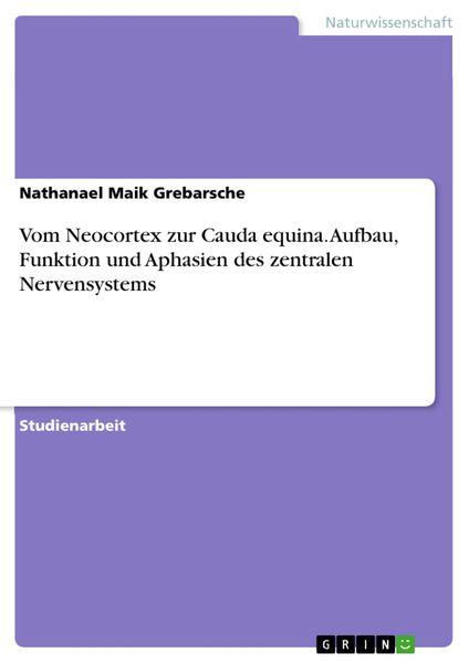 Produktbild: Vom Neocortex zur Cauda equina. Aufbau, Funktion und Aphasien des zentralen Nervensystems