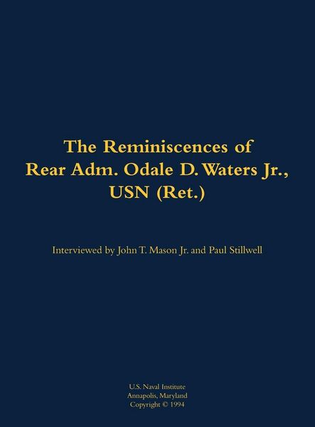 Produktbild: The Reminiscences of Rear Adm. Odale D. Waters Jr., USN (Ret.)