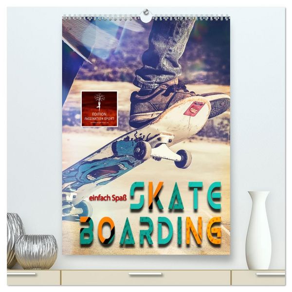 Skateboarding - einfach Spaß (hochwertiger Premium Wandkalender 2026 DIN A2 hoch), Kunstdruck in Hochglanz