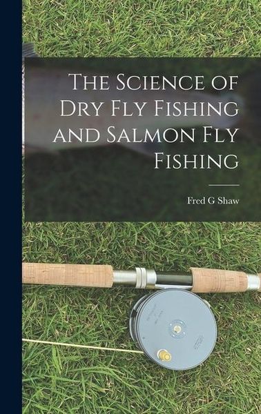 Produktbild: The Science of dry fly Fishing and Salmon fly Fishing