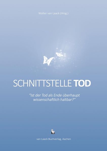 Produktbild: Schnittstelle Tod - Ist der Tod als Ende &uuml;berhaupt wissenschaftlich haltbar?