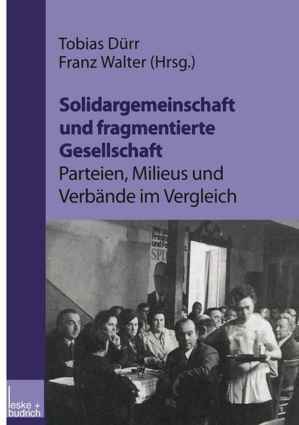 Produktbild: Solidargemeinschaft und fragmentierte Gesellschaft: Parteien, Milieus und Verb&auml;nde im Vergleich