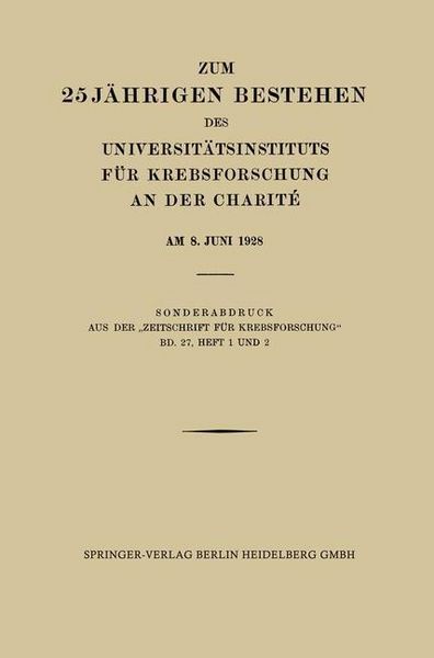 Produktbild: Zum 25 J&auml;hrigen Bestehen des Universit&auml;tsinstituts f&uuml;r Krebsforschung an der Charit&eacute; am 8. Juni 1928