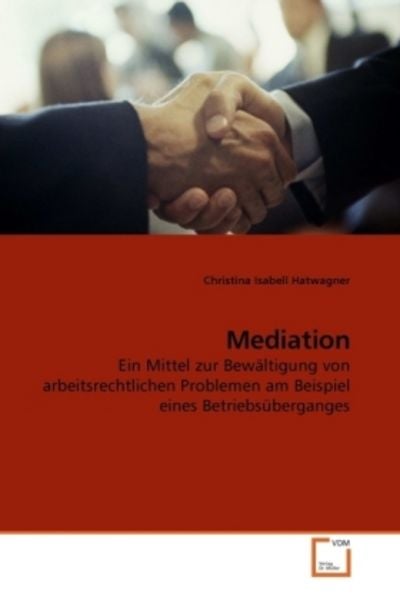 Hatwagner, C: Mediation, Taschenbuch von Christina Isabell Hatwagner, VDM, 9783639246636