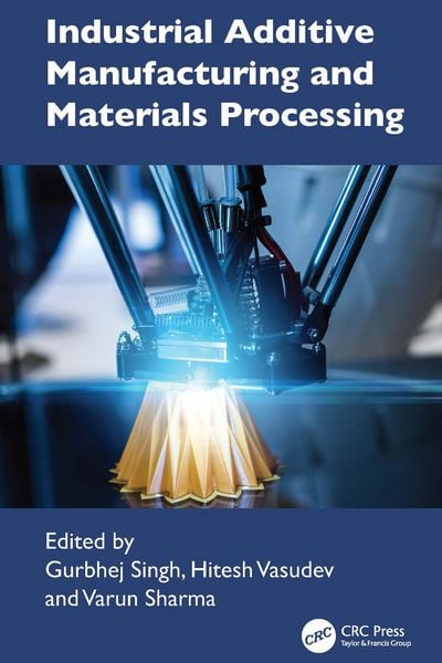 Produktbild: Industrial Additive Manufacturing and Materials Processing