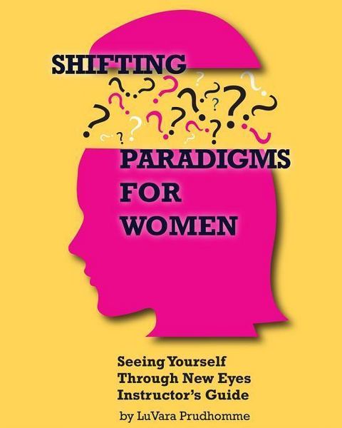 Produktbild: Shifting Paradigms For Women Seeing Yourself Through New Eyes Instructor Guide