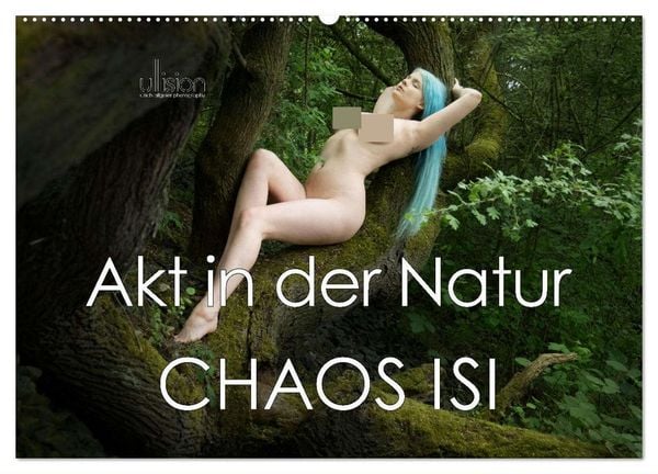 Akt in der Natur - Chaos Isi (Wandkalender 2025 DIN A2 quer), CALVENDO Monatskalender