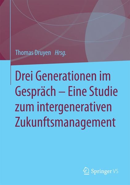 Produktbild: Drei Generationen im Gespr&auml;ch &ndash; Eine Studie zum intergenerativen Zukunftsmanagement