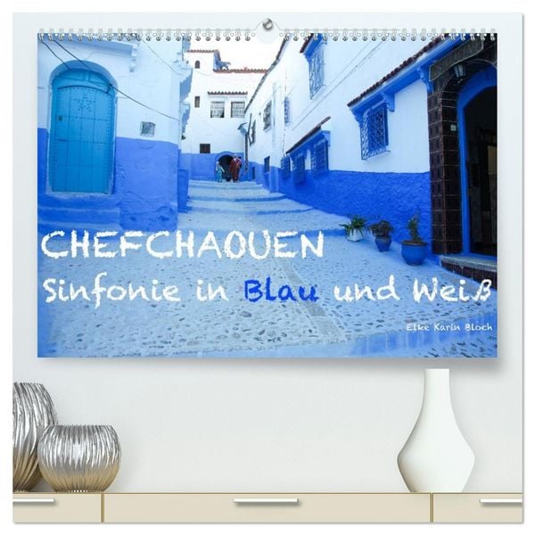 Produktbild: Chefchaouen - Sinfonie in Blau und Wei&szlig; (hochwertiger Premium Wandkalender 2026 DIN A2 quer), Kunstdruck in Hochglanz
