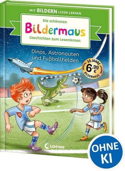 Die schönsten Bildermaus-Geschichten zum Lesenlernen - Dinos, Astronauten und Fußballhelden, Gebundene Ausgabe von , Loewe, 9783743223004