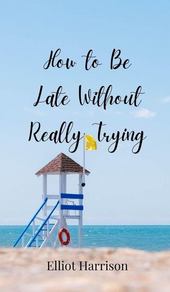 Produktbild: How to Be Late Without Really Trying