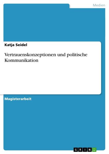 Vertrauenskonzeptionen und politische Kommunikation, Taschenbuch von Katja Seidel, GRIN, 9783656208891