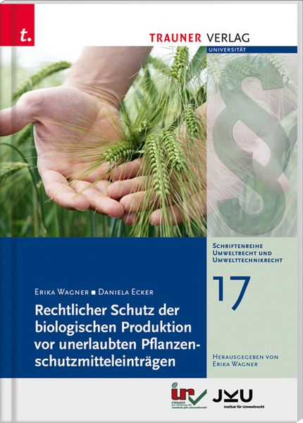 Produktbild: Rechtlicher Schutz der biologischen Produktion vor unerlaubten Pflanzenschutzmitteleintr&auml;gen