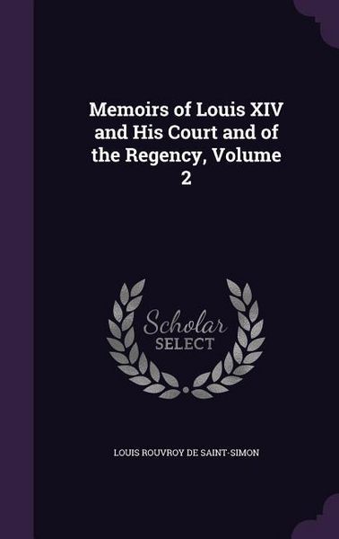 Produktbild: Memoirs of Louis XIV and His Court and of the Regency, Volume 2