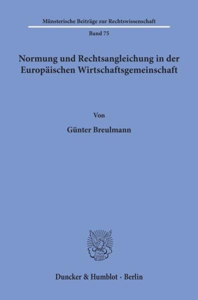 Normung und Rechtsangleichung in der Europäischen Wirtschaftsgemeinschaft., Taschenbuch von Günter Breulmann, Duncker & Humblot, 9783428077472