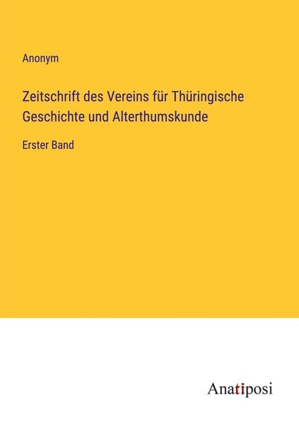 Zeitschrift des Vereins für Thüringische Geschichte und Alterthumskunde, Taschenbuch von , Anatiposi Verlag, 9783382060442