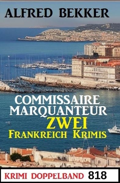 Produktbild: Krimi Doppelband 818 - Commissaire Marqanteur: Zwei Frankreich Krimis
