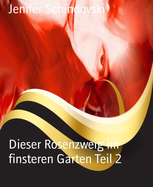 Produktbild: Dieser Rosenzweig im finsteren Garten Teil 2