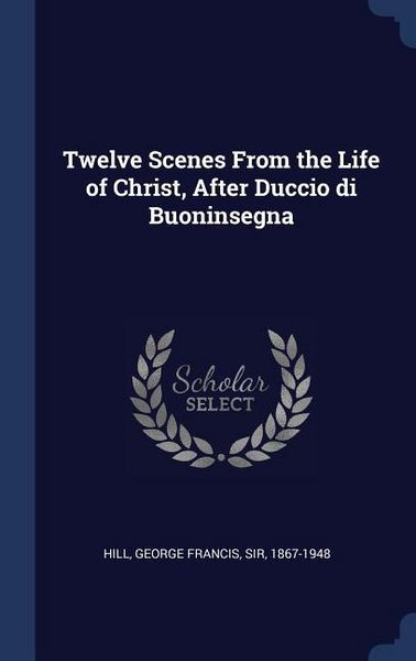 Produktbild: Twelve Scenes From the Life of Christ, After Duccio di Buoninsegna