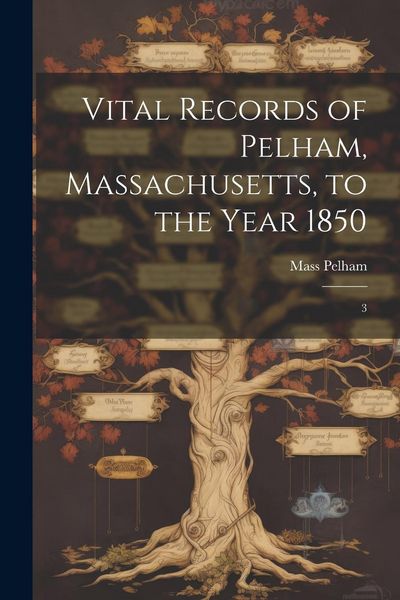 Produktbild: Vital Records of Pelham, Massachusetts, to the Year 1850: 3