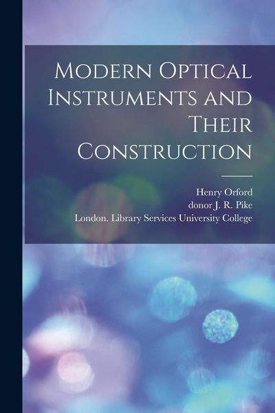 Produktbild: Modern Optical Instruments and Their Construction [electronic Resource]