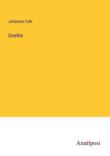 Goethe, Taschenbuch von Johannes Falk, Anatiposi Verlag, 9783382019983