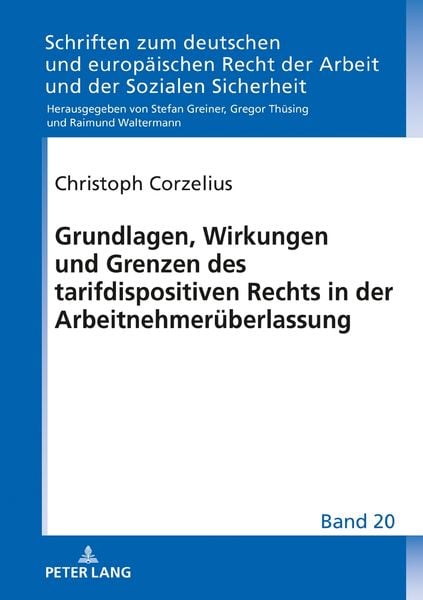 Grundlagen, Wirkungen und Grenzen des tarifdispositiven Rechts in der Arbeitnehmerüberlassung