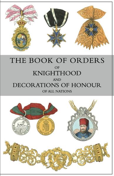 Produktbild: The Book Of Orders Of Knighthood and Decorations Of Honour Of All Nations