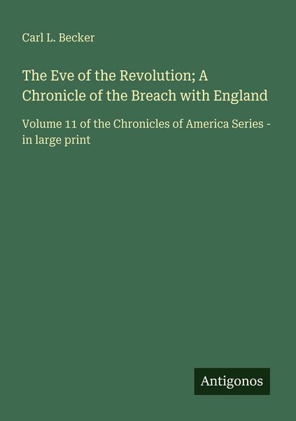 Produktbild: The Eve of the Revolution; A Chronicle of the Breach with England