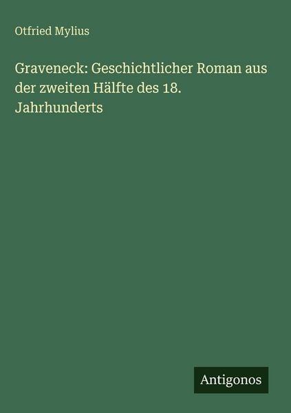 Produktbild: Graveneck: Geschichtlicher Roman aus der zweiten H&auml;lfte des 18. Jahrhunderts