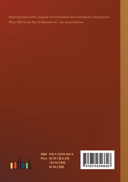 Produktbild: Protestantism and Catholicity Compared in Their Effects On the Civilization of ....