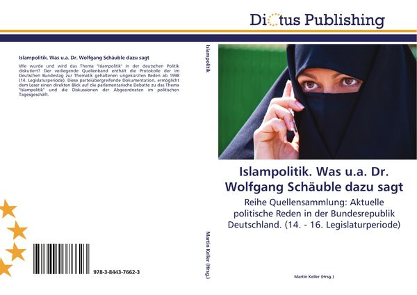 Islampolitik. Was u.a. Dr. Wolfgang Schäuble dazu sagt, Taschenbuch von , Dictus Publishing, 9783844376623
