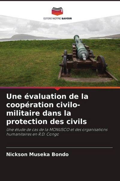 Produktbild: Une &eacute;valuation de la coop&eacute;ration civilo-militaire dans la protection des civils