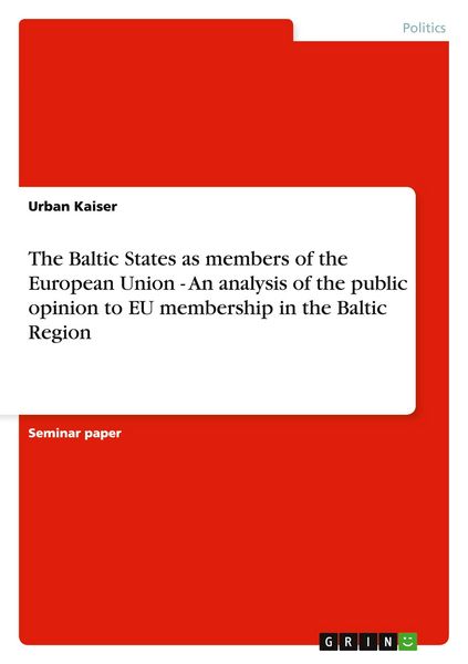Produktbild: The Baltic States as members of the European Union - An analysis of the public opinion to EU membership in the Baltic Region