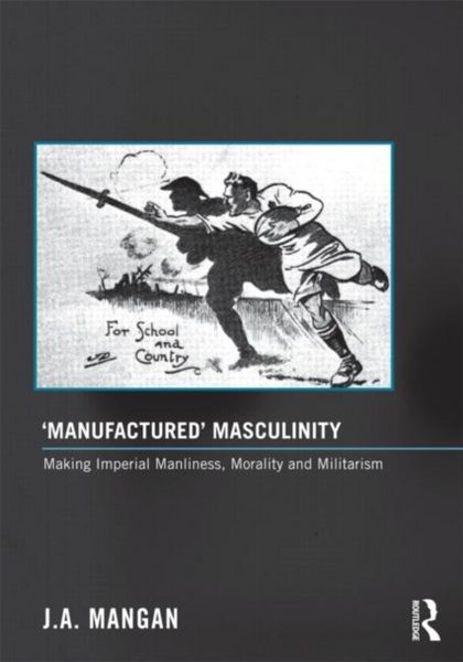Produktbild: Mangan, J: 'Manufactured' Masculinity