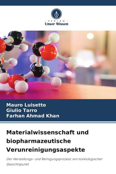 Materialwissenschaft und biopharmazeutische Verunreinigungsaspekte, Taschenbuch von Mauro Luisetto , Giulio Tarro , Farhan Ahmad Khan, Verlag Unser