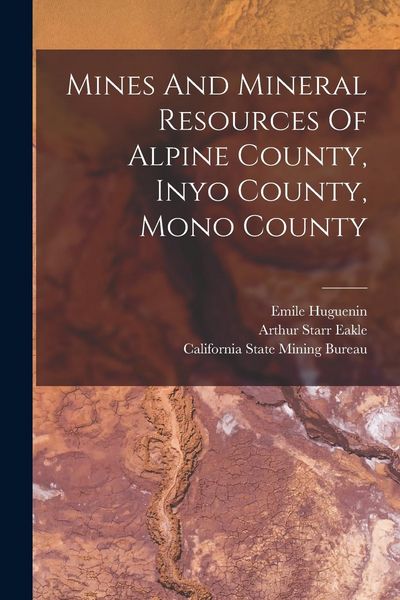 Produktbild: Mines And Mineral Resources Of Alpine County, Inyo County, Mono County