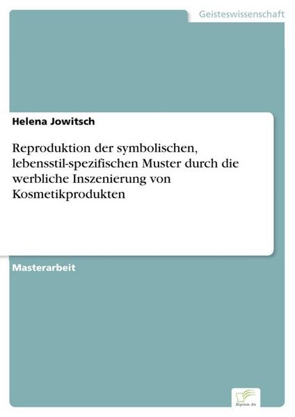 Produktbild: Reproduktion der symbolischen, lebensstil-spezifischen Muster durch die werbliche Inszenierung von Kosmetikprodukten