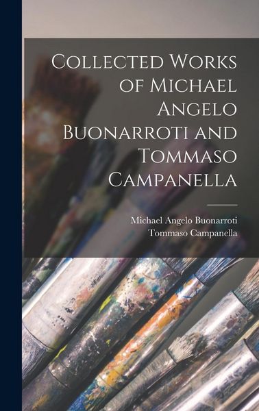 Produktbild: Collected Works of Michael Angelo Buonarroti and Tommaso Campanella