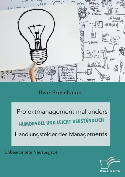Produktbild: Projektmanagement mal anders - humorvoll und leicht verst&auml;ndlich. Handlungsfelder des Managements