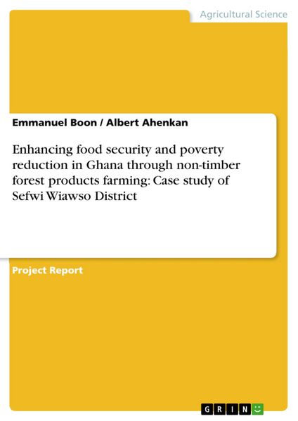 Produktbild: Enhancing food security and poverty reduction in Ghana through non-timber forest products farming: Case study of Sefwi Wiawso District