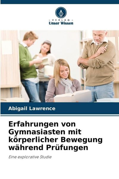 Produktbild: Erfahrungen von Gymnasiasten mit k&ouml;rperlicher Bewegung w&auml;hrend Pr&uuml;fungen