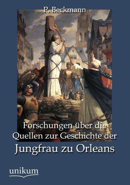 Beckmann, P: Forschungen über die Quellen zur Geschichte der, Taschenbuch von P. Beckmann, Unikum, 9783845743028