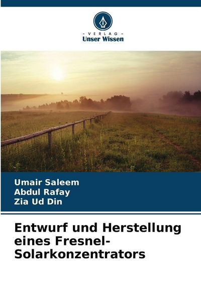 Produktbild: Entwurf und Herstellung eines Fresnel-Solarkonzentrators