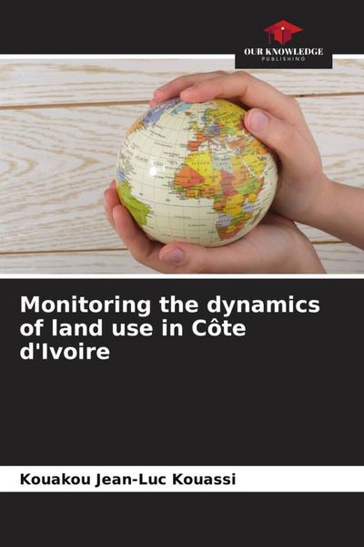 Produktbild: Monitoring the dynamics of land use in C&ocirc;te d'Ivoire