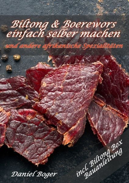 Produktbild: Biltong und Boerewors einfach selber machen: und andere afrikanische Spezialit&auml;ten