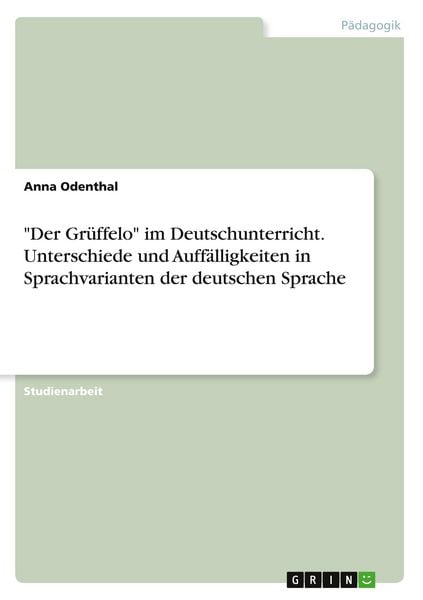 Produktbild: "Der Gr&uuml;ffelo" im Deutschunterricht. Unterschiede und Auff&auml;lligkeiten in Sprachvarianten der deutschen Sprache