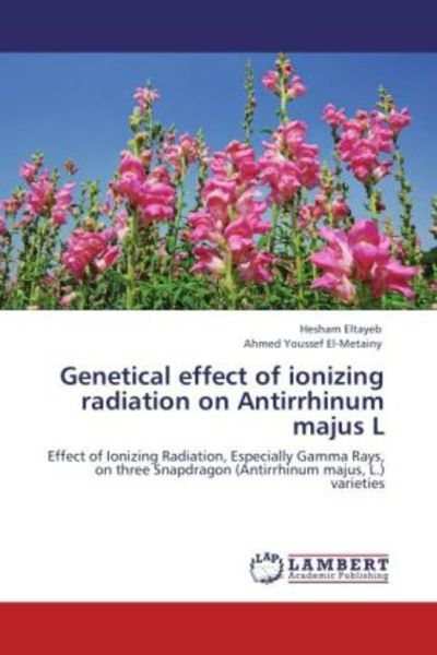 Eltayeb, H: Genetical effect of ionizing radiation on Antirr, Taschenbuch von Hesham Eltayeb , Ahmed Youssef El-Metainy, LAP LAMBERT Academic